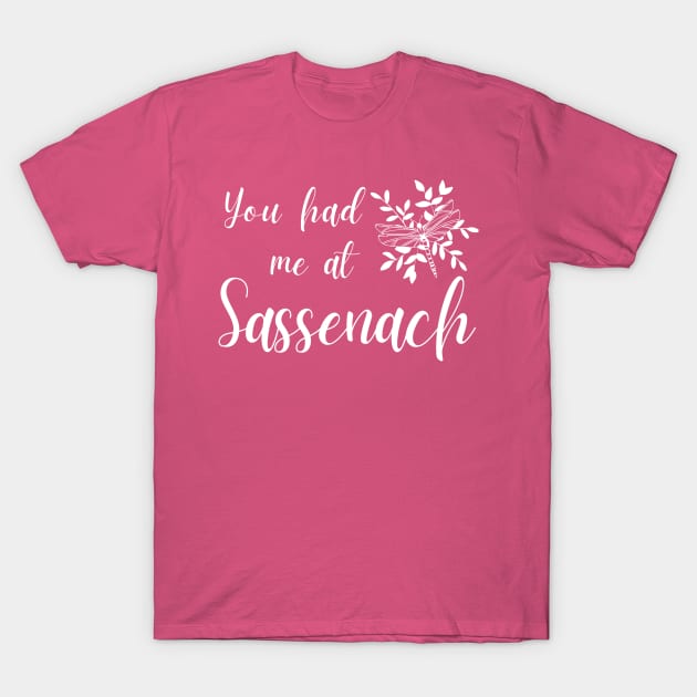 You Had Me At Sassenach T-Shirt by MalibuSun